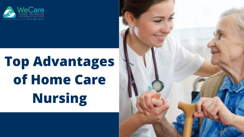 Top Advantages Of Home Care Nursing Experts Guide