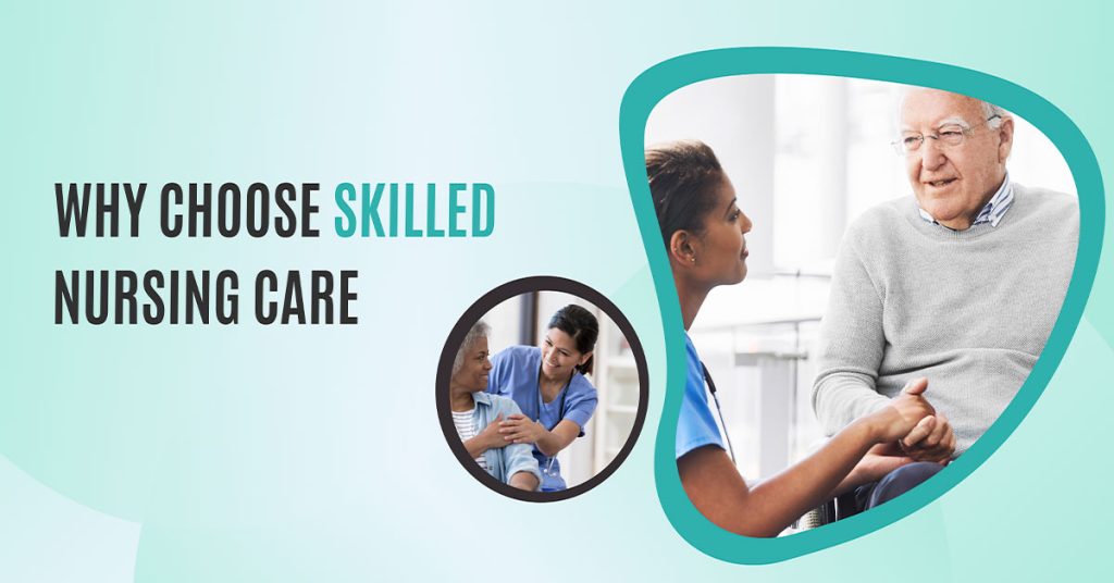 Why Choose Skilled Nursing Care