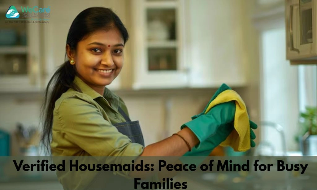 Verified Housemaids: Peace of Mind for Busy Families